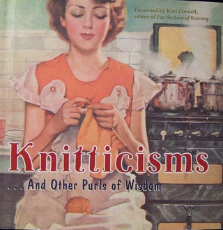 Item #112025 Knitticisms . . . And Other Purls Of Wisdom. Kari A. Cornell