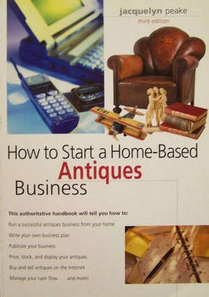 Item #112971 How to Start a Home-Based Antiques Business, 3rd (Home-Based Business Series)....