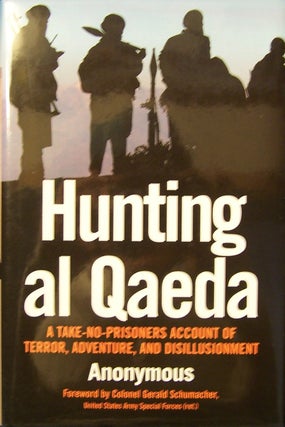 Item #125850 Hunting al Qaeda: A Take-No-Prisoners Account of Terror, Adventure, and...