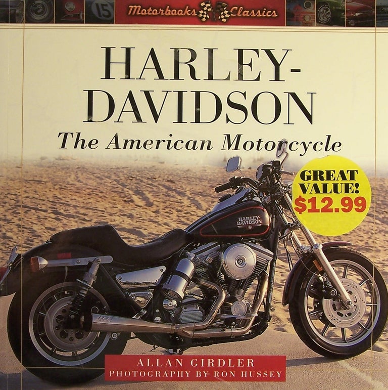 Item #127675 Harley-Davidson: The American Motorcycle. Allan Girdler, Ron Hussey.