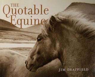 Item #129048 The Quotable Equine. Jim Dratfield