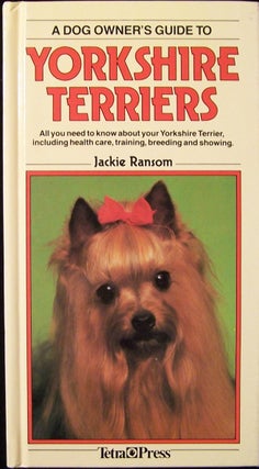 Item #139055 A Dog Owners Guide to Yorkshire Terriers (Dog Owner's Guides). Jackie Ransom