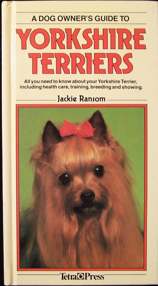Item #139055 A Dog Owners Guide to Yorkshire Terriers (Dog Owner's Guides). Jackie Ransom.