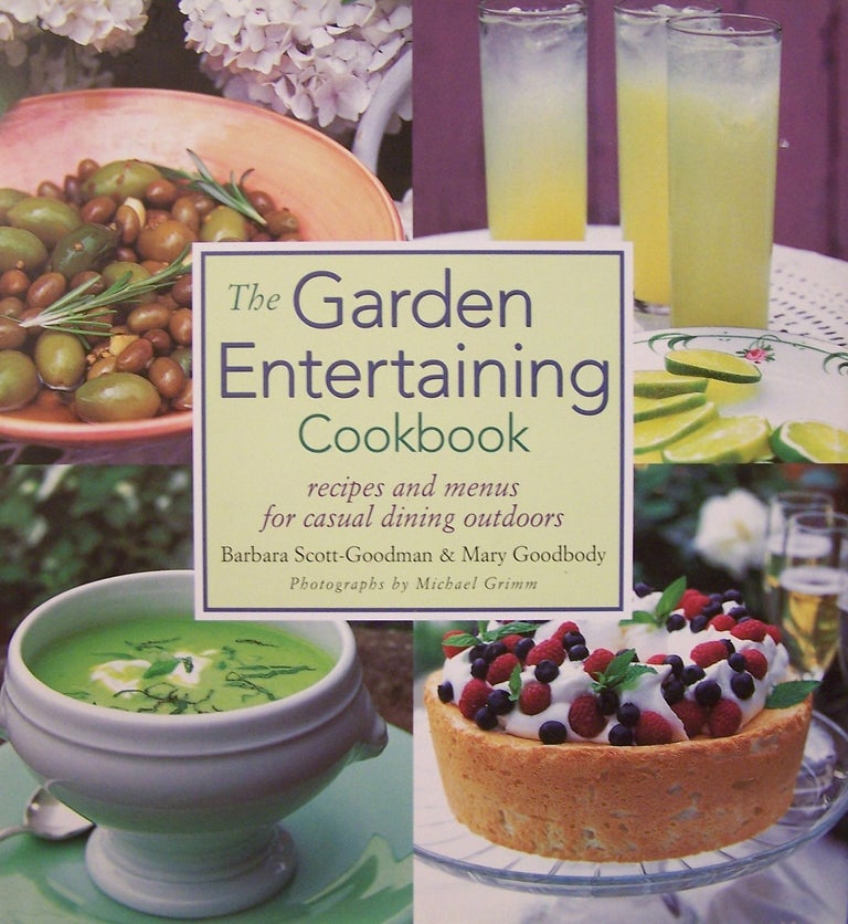 Item #139687 The Garden Entertaining Cookbook: Recipes and Menus for Casual Dining Outdoors. Mary Goodbody, Michael Grimm Barbara Scott-Goodman.