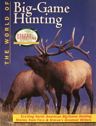 Item #139703 Field & Stream: The World of Big Game Hunting (Field & Stream). Creative Publishing...