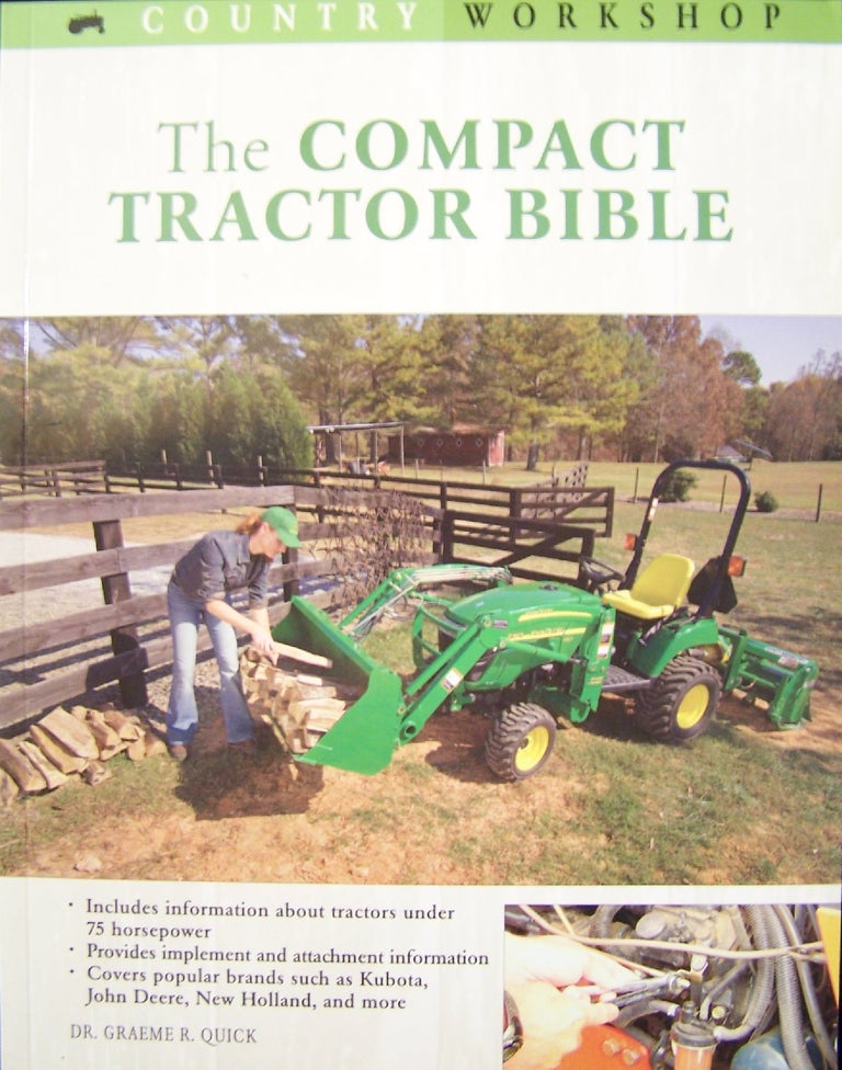 Item #145432 The Compact Tractor Bible (Country Workshop). Graeme R. Quick.