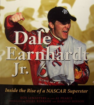 Item #146624 Dale Earnhardt Jr.: Inside the Rise of a NASCAR Superstar. Ron LeMasters, Nigel...