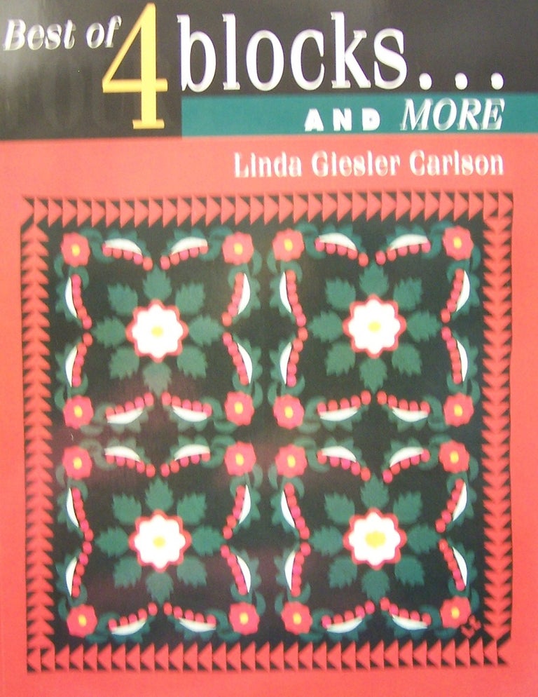 Item #155541 Best of 4 Blocks...and More. Linda Giesler Carlson, John V. Carlson.