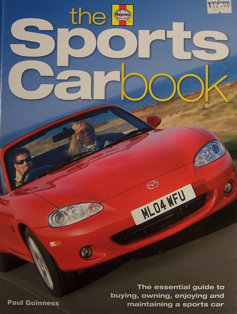 Item #157074 The Sports Car Book: The essential guide to buying, owning, enjoying and maintaining a sports car. Paul Guinness.