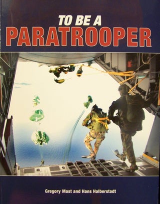 Item #158899 To Be a Paratrooper. Gregory Mast, Hans Halberstadt