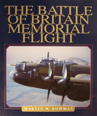 Item #1610 The Battle of Britain Memorial Flight. Martin W. Bowman