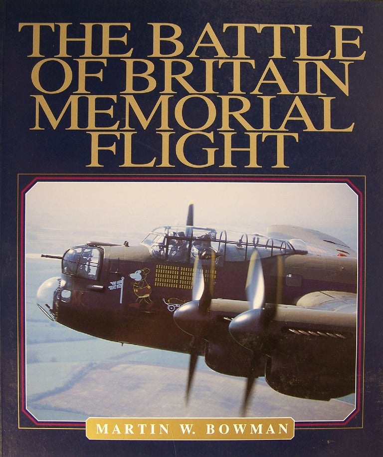 Item #1610 The Battle of Britain Memorial Flight. Martin W. Bowman.
