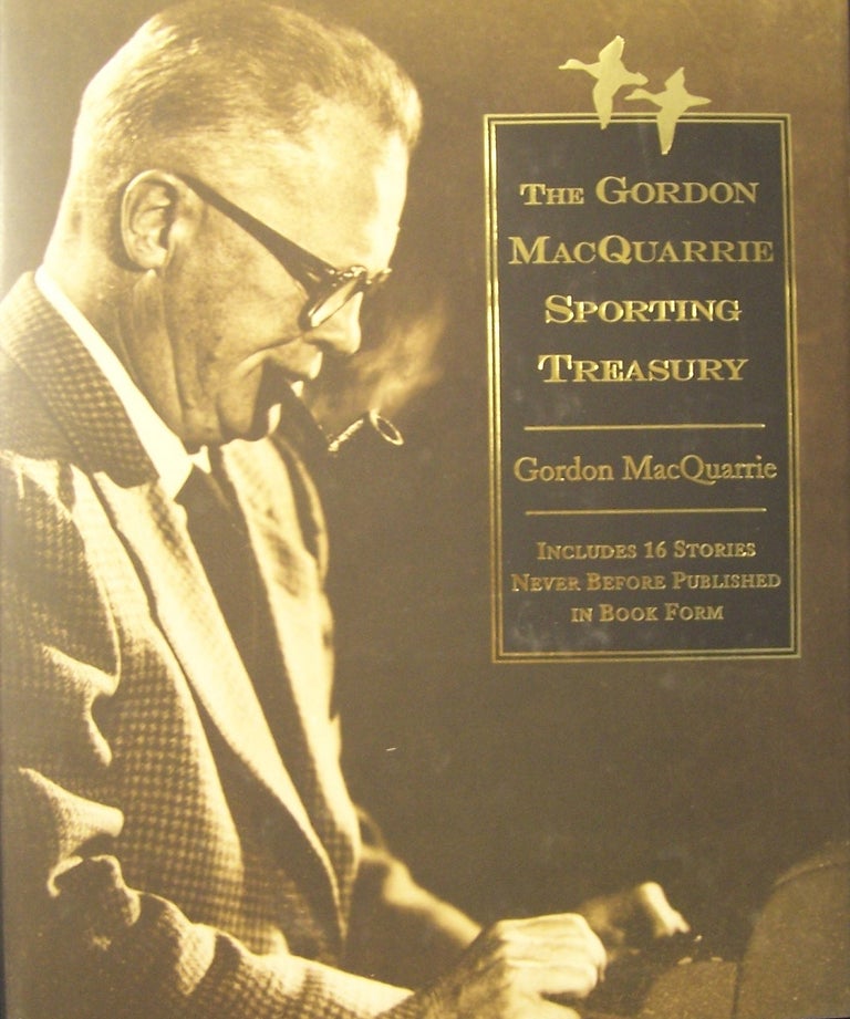 Item #171310 The Gordon Macquarrie Sporting Treasury: Stories (Game & Fish Mastery Library). Gordon MacQuarrie.