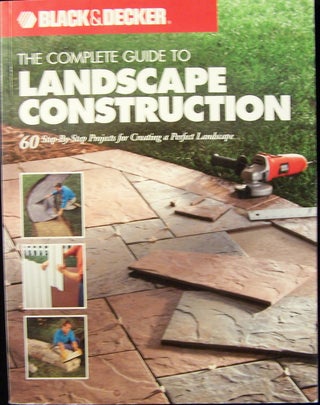 Item #185028 The Complete Guide to Landscape Construction; 60 Step-by-step Projects for Creating...
