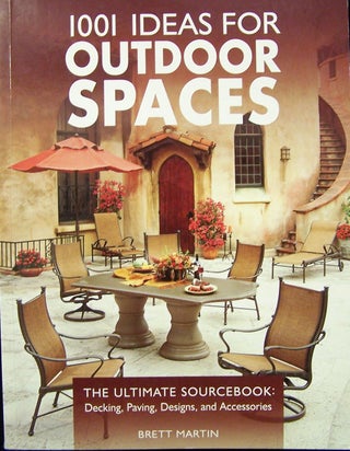 Item #185085 1001 Ideas for Outdoor Spaces; The Ultimate Source Book Decking, Paving, Designs and...