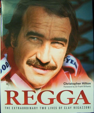Item #187502 Regga: The Extraordinary Two Lives of Clay Regazzoni. Christopher Hilton