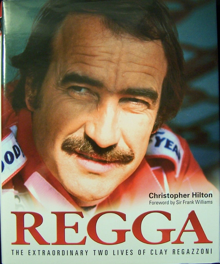 Item #187502 Regga: The Extraordinary Two Lives of Clay Regazzoni. Christopher Hilton.