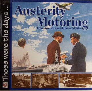 Item #205087 Austerity Motoring: From Armistice to the Mid-Fifties Those were the Days. Malcolm...
