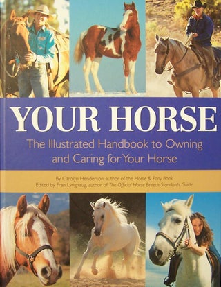 Your Horse: The Illustrated Handbook to Owning and Caring for Your Horse