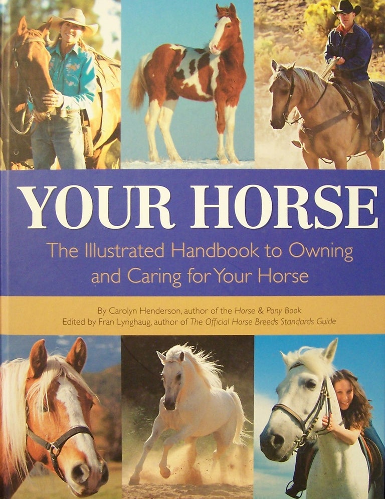 Item #211943 Your Horse: The Illustrated Handbook to Owning and Caring for Your Horse. Carolyn Henderson.