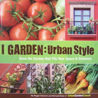 Item #212092 I Garden - Urban Style. Reggie Solomon Nolan, Michael