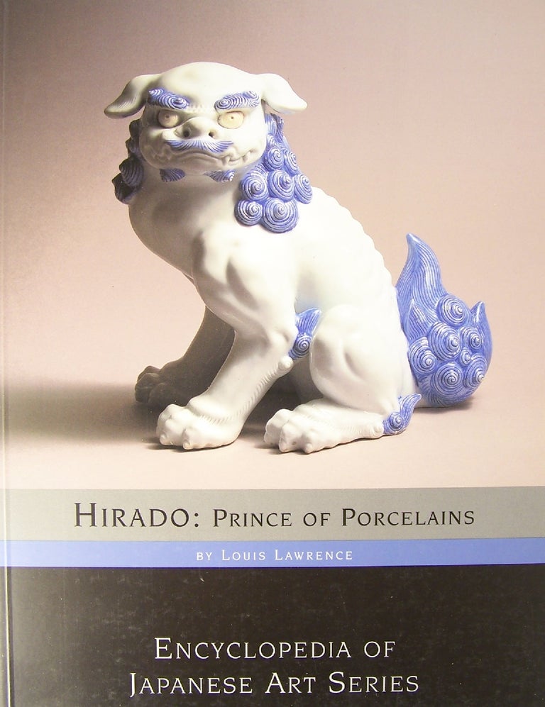 Item #2835 Hirado : Prince of Porcelains (Encyclopedia of Japanese Art Series). Louis Lawrence.