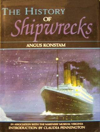 Item #2912 The History of Shipwrecks. Angus Konstam
