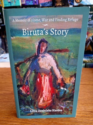 Biruta's Story - A Memoir of Home, War, and Finding Refuge