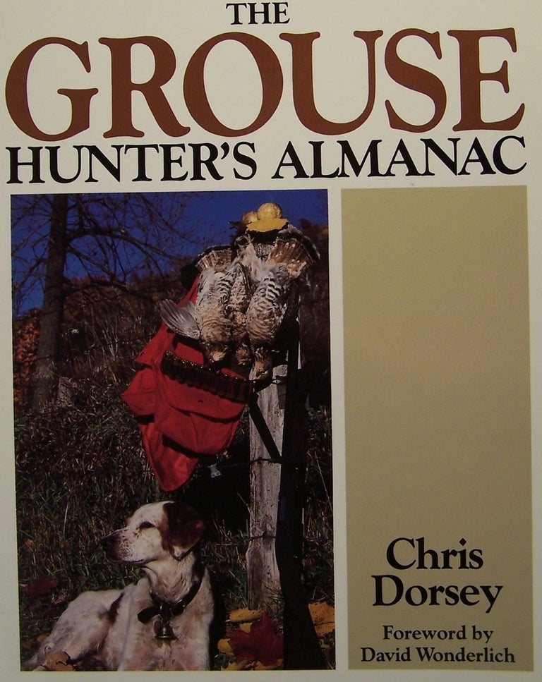Item #51930 The Grouse Hunter's Almanac. Chris Dorsey.