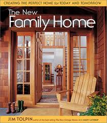 Item #56 The New Family Home: Creating the Perfect Home for Today and Tomorrow. Jim Tolpin