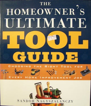 Item #64209 The Homeowner's Ultimate Tool Guide: Choosing the Right Tool for Every Home...