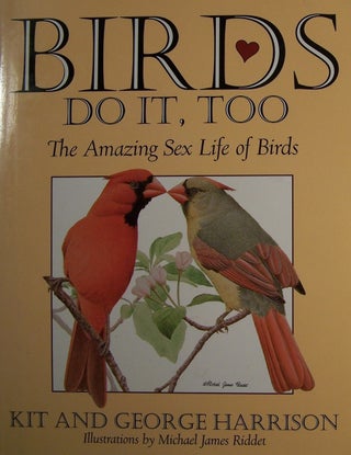 Item #65664 Birds Do It, Too: The Amazing Sex Life of Birds. Kit Harrison, Michael James Riddet...
