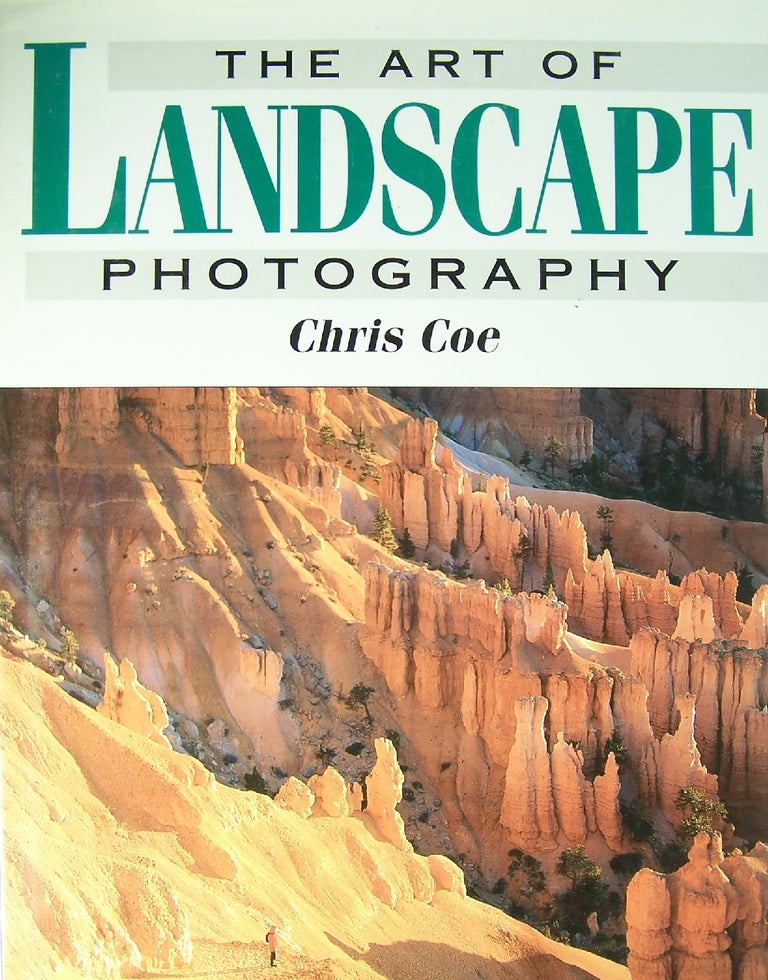 Item #93372 The Art of Landscape Photography. Chris Coe.
