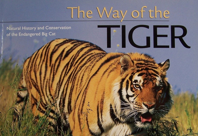 Item #93499 The Way of the Tiger: Natural History and Conservation of the Endangered Big Cat. K. Ullas Karanth.